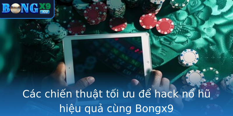 Cách hack nổ hũ – Bí quyết chiến thắng đỉnh cao cùng Bongx9 1 Cac Chien Thuat Toi Uu E Stronghack No Hustrong Hieu Qua Cung Bongx9