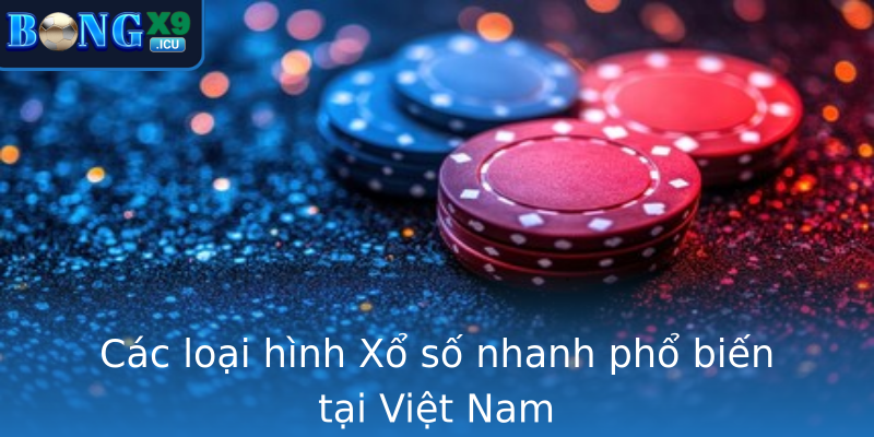 Xổ số nhanh - Bí Quyết Tăng Cơ Hội Trúng Thưởng Cùng Bongx9 2 Cac Loai Hinh Strongxo So Nhanhstrong Pho Bien Tai Viet Nam