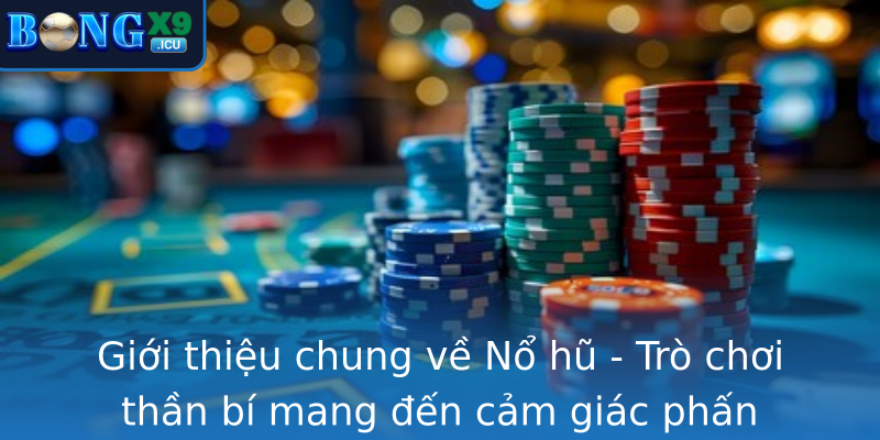 Nổ hũ - Cẩm nang chiến thắng đổi đời cùng Bongx9 hiệu quả 1 Gioi Thieu Chung Ve Strongno Hustrong Tro Choi Than Bi Mang En Cam Giac Phan Khich Vo Han