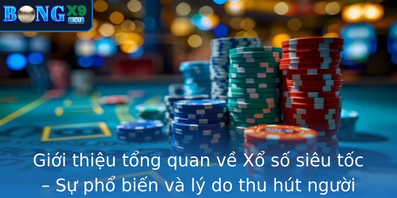 Giới thiệu tổng quan về Xổ số siêu tốc – Sự phổ biến và lý do thu hút người chơi Giới thiệu tổng quan về Xổ số siêu tốc – Sự phổ biến và lý do thu hút người chơi