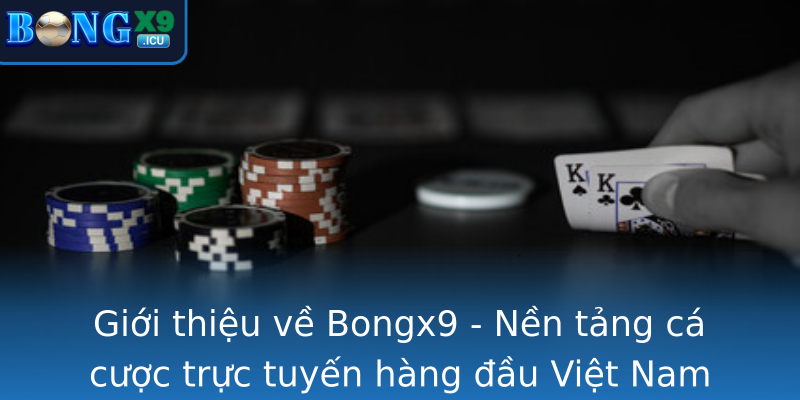Giới thiệu về Bongx9 - Nền tảng cá cược trực tuyến hàng đầu Việt Nam