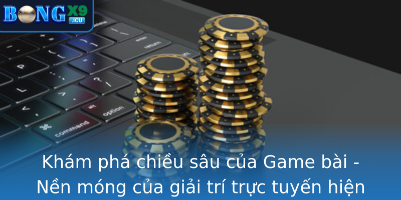 Game bài - Bước vào thế giới trò chơi hấp dẫn cùng Bongx9 1 Kham Pha Chieu Sau Cua Stronggame Baistrong Nen Mong Cua Giai Tri Truc Tuyen Hien Ai
