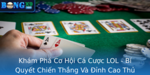 Kham Pha Co Hoi Ca Cuoc Lol Bi Quyet Chien Thang Va Inh Cao Thu Thuat Tai Bongx9