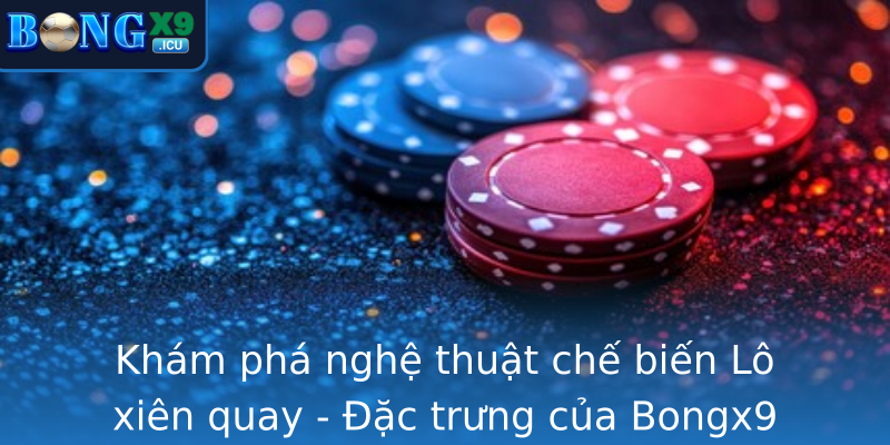Kham Pha Nghe Thuat Che Bien Stronglo Xien Quaystrong Ac Trung Cua Bongx9 Trong Am Thuc Viet