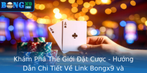 Kham Pha The Gioi At Cuoc Huong Dan Chi Tiet Ve Link Bongx9 Va Nhung Bi Quyet Chinh Phuc Thanh Cong