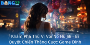 Kham Pha Thu Vi Voi No Hu Jili Bi Quyet Chien Thang Cuoc Game Inh Cao