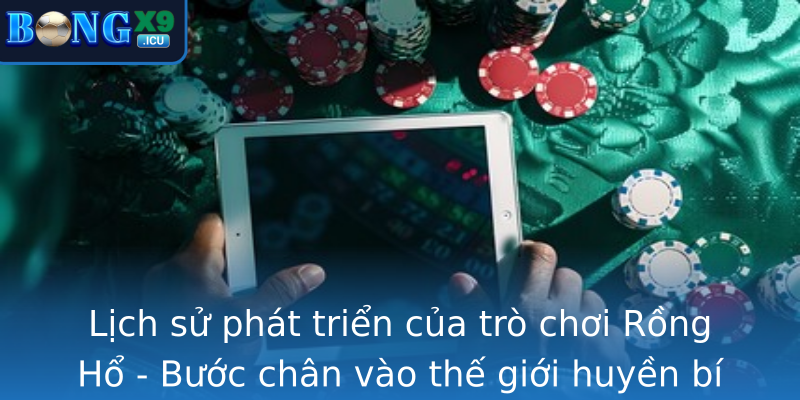 Lịch sử phát triển của trò chơi Rồng Hổ - Bước chân vào thế giới huyền bí